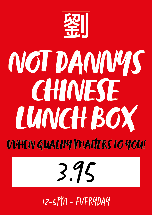 Red promotional flyer for "Not Danny's Chinese Lunch Box" on a bright red background. At the top is a white Chinese character 劉 in a square. Large white brush-style text reads "NOT DANNYS CHINESE LUNCH BOX", followed by the black handwritten tagline "WHEN QUALITY MATTERS TO YOU!". A white box in the center displays the price "£3.95", with "12-5PM - EVERYDAY" at the bottom in white text.